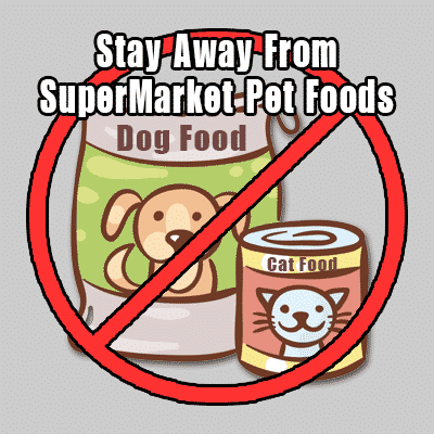 supermarket-pet-foods Stay Away from Supermarket Pet Foods